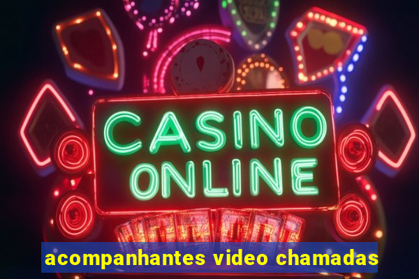 acompanhantes video chamadas